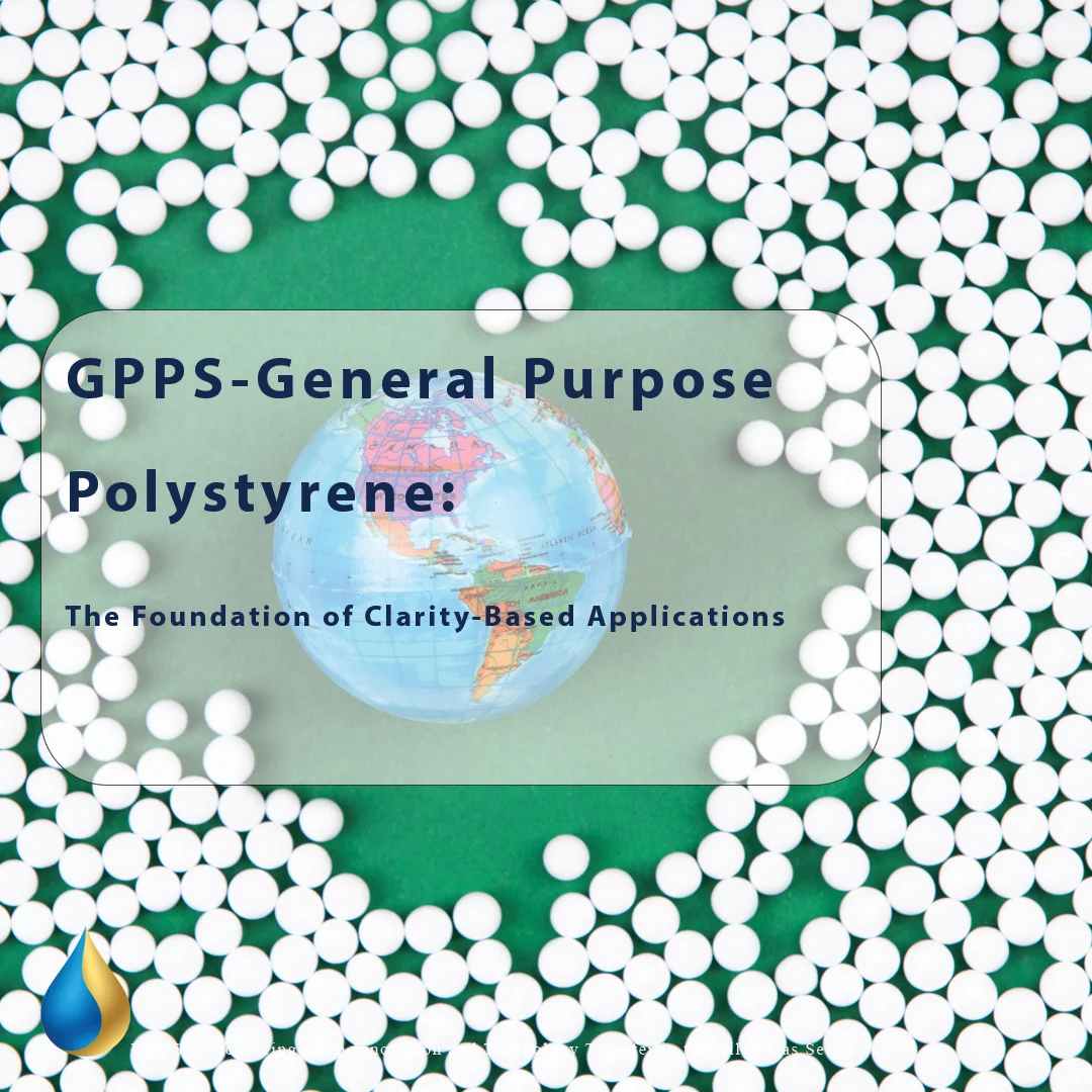 GPPS – General Purpose Polystyrene: The Foundation of Clarity-Based Applications
